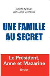 Une famille au secret : le président, Anne et Mazarine - Ariane Chemin