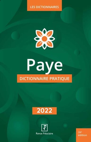 Paye : dictionnaire pratique : 2022 - Groupe Revue fiduciaire