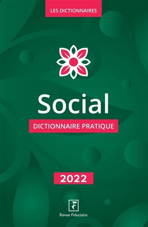 Social : dictionnaire pratique : 2022 - Groupe Revue fiduciaire