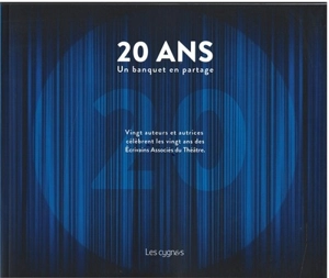 20 ans : un banquet en partage - Ecrivains associés du théâtre (Paris)