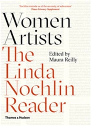 Women Artists The Linda Nochlin Reader (Paperback) - Maura Reilly