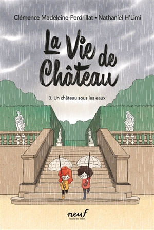 La vie de château. Vol. 3. Un château sous les eaux - Clémence Madeleine-Perdrillat