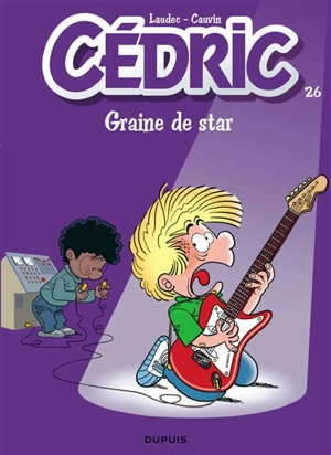 Cédric. Vol. 26. Graine de star - Raoul Cauvin