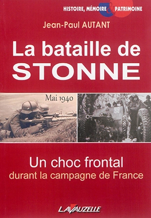 La bataille de Stonne, mai 1940 : un choc frontal durant la campagne de France - Jean-Paul Autant