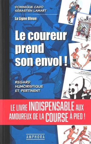 Le coureur prend son envol ! : regard humoristique et pertinent - Dominique Cado