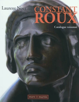 Constant Roux : catalogue raisonné - Laurent Noet