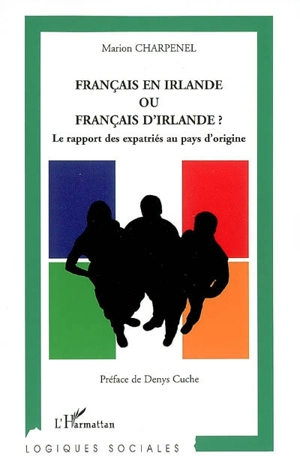 Français en Irlande ou Français d'Irlande ? : le rapport des expatriés au pays d'origine - Marion Charpenel