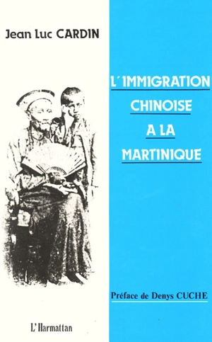 Martinique Chine-Chine : l'immigration chinoise à la Martinique - Jean Luc Cardin