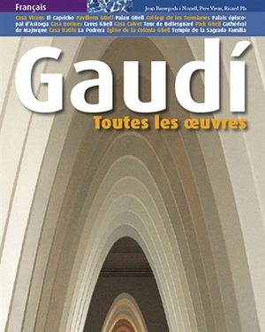 Gaudi : toutes les oeuvres - Juan Bassegoda i Nonell