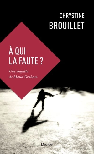 A qui la faute ? : une enquête de Maud Graham 17 - Chrystine Brouillet