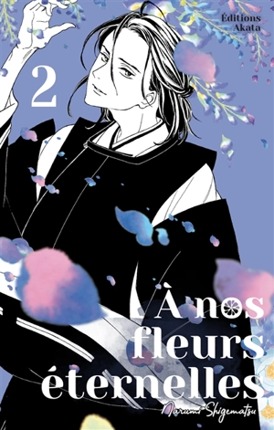 A nos fleurs éternelles. Vol. 2 - Narumi Shigematsu