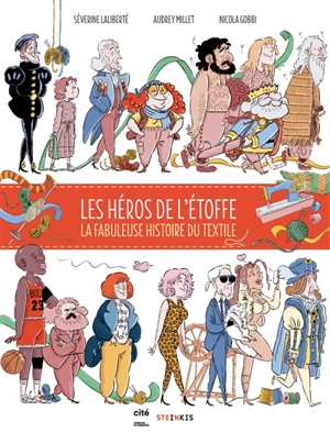 Les héros de l'étoffe : la fabuleuse histoire du textile - Séverine Laliberté