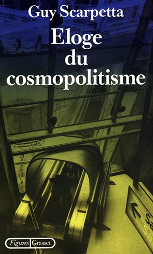 Eloge du cosmopolitisme - Guy Scarpetta