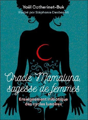 Oracle mamaluna, sagesse de femmes : enseignement initiatique des cycles lunaires - Yaël Catherinet-Buk