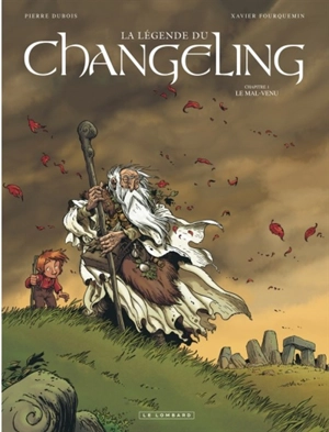 La légende du Changeling. Vol. 1. Le mal-venu - Pierre Dubois