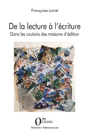 De la lecture à l'écriture : dans les couloirs des maisons d'édition - Françoise Loiret