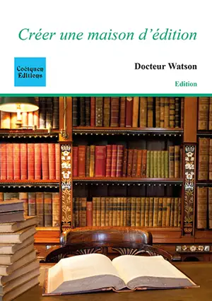 Créer une maison d'édition - Docteur Watson