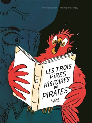 Les trois pires histoires de pirates - Thomas Bretonneau