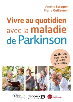 Vivre au quotidien avec la maladie de Parkinson : 30 fiches pour vous et votre entourage - Amélie Saragoni