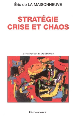 Stratégie, crise et chaos - Eric de La Maisonneuve