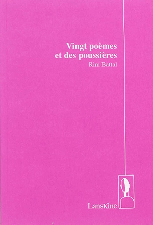 Vingt poèmes et des poussières - Rim Battal