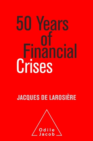 50 years of financial crises - Jacques de Larosière de Champfeu