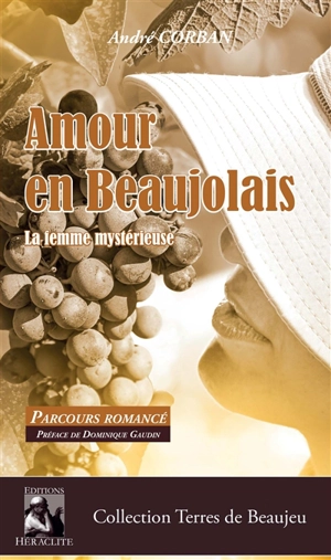 Amour en Beaujolais : La femme mystérieuse - André Corban