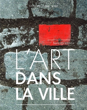 L'art dans la ville - Bernard Vasseur