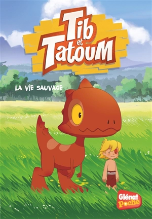 Tib & Tatoum. Vol. 1. La vie sauvage - Flora Grimaldi