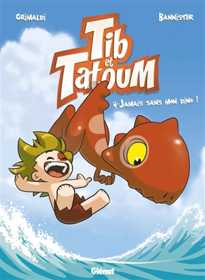 Tib & Tatoum. Vol. 4. Jamais sans mon dino - Flora Grimaldi