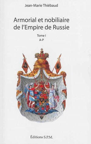 Armorial et nobiliaire de l'Empire de Russie - Jean-Marie Thiébaud