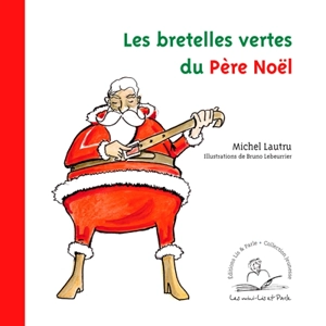 Les bretelles vertes du Père Noël - Michel Lautru