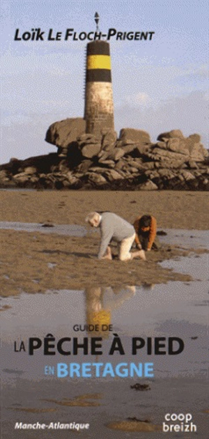 Guide de la pêche à pied en Bretagne : Manche-Atlantique - Loïk Le Floch-Prigent