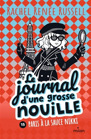 Le journal d'une grosse nouille. Vol. 15. Paris à la sauce Nikki - Rachel Renée Russell