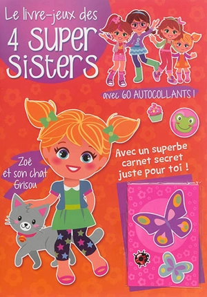 Le livre-jeux des 4 super sisters. Zoé et son chat Grisou - Cécile Marbehant