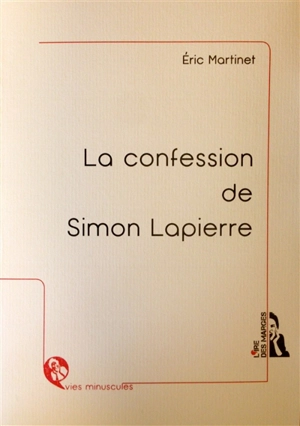 La confession de Simon Lapierre - Eric Martinet