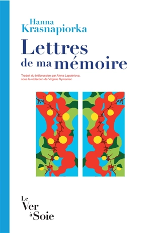 Lettres de ma mémoire : récit de non-fiction : texte intégral - Hanna Krasnapiorka