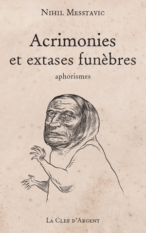 Acrimonies et extases funèbres ou Le chaos sur une portée - Nihil Messtavic