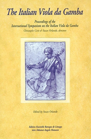 The Italian viola da gamba : proceedings of the International symposium on the Italian viola da gamba, Magnano, Italy, 29 April-1 May 2000 - International symposium on the Italian viola da gamba (2000 ; Magnano, Italie)