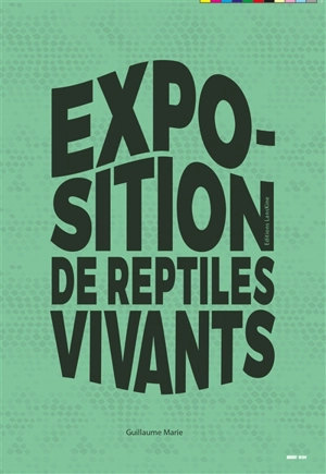 Exposition de reptiles vivants - Guillaume Marie
