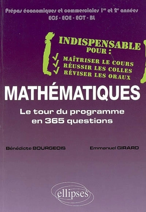 Mathématiques : le tour du programme en 365 questions : prépas économiques et commerciales, 1re et 2e années, ECS, ECE, ECT, BL - Bénédicte Bourgeois