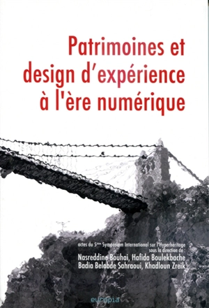 Patrimoines et design d'expérience à l'ère numérique : actes du 5e Symposium international sur l'hyperhéritage