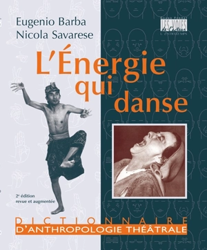 L'énergie qui danse : dictionnaire d'anthropologie théâtrale - Eugenio Barba