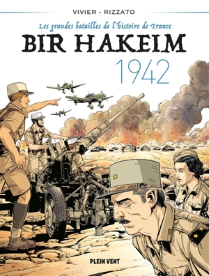 Les grandes batailles de l'histoire de France. Vol. 1. Bir Hakeim : 1942 - Jean-François Vivier