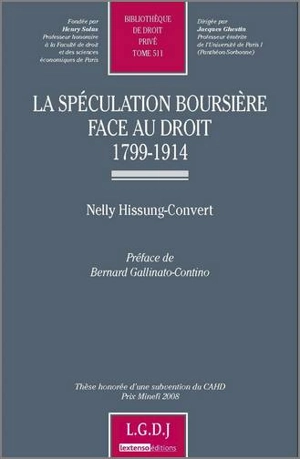 La spéculation boursière face au droit : 1799-1914 - Nelly Hissung-Convert