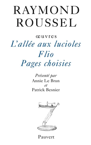 Oeuvres. Vol. 9. L'allée aux lucioles. Flio. Pages choisies - Raymond Roussel