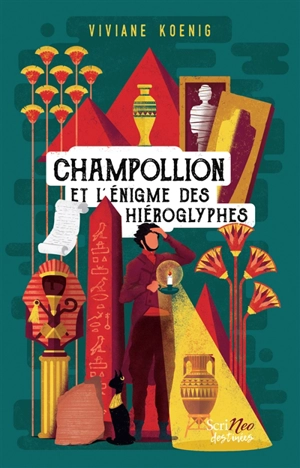 Champollion et l'énigme des hiéroglyphes - Viviane Koenig