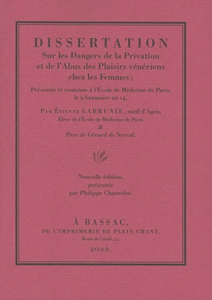 Dissertation sur les dangers de la privation et de l'abus des plaisirs vénériens chez les femmes : présentée et soutenue à l'école de médecine de Paris, le 9 brumaire an 14 - Etienne Labrunie