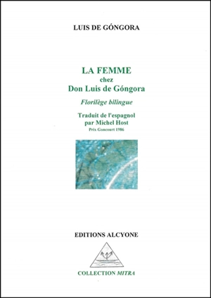 La femme chez Don Luis de Gongora : florilège bilingue - Luis de Gongora y Argote