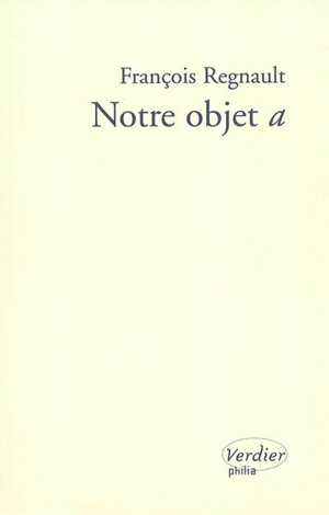 Notre objet a - François Regnault